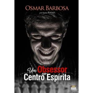 Um Obsessor no Centro Espírita - Osmar Barbosa