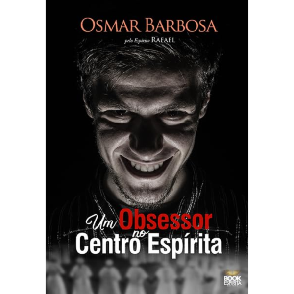 Um Obsessor no Centro Espírita - Osmar Barbosa