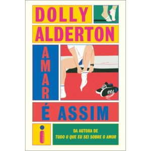 Amar é assim - Dolly Alderton