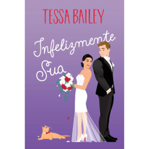 Infelizmente sua - Tessa Bailey