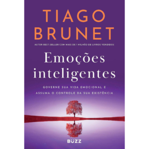 Emoções inteligentes: Governe sua vida emocional e assuma o controle da sua existência - Tiago Brunet