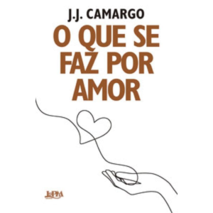 O que se faz por Amor - J.J CAMARGO