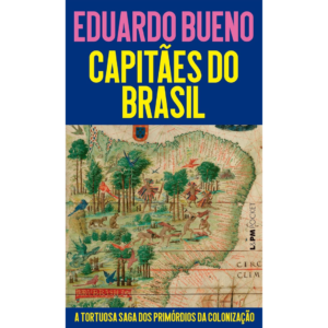 Capitães do Brasil - EDUARDO BUENO