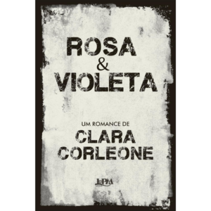 Rosa e Violeta - CLARA CORLEONE