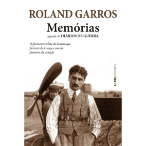 Memórias: Seguido de Diários de Guerra -  ROLAND GARROS