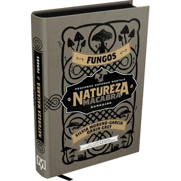 Natureza Macabra: Fungos - SILVIA MORENO - GARCIA ORRIN GREY