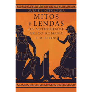 Guia de mitologia: mitos e lendas da antiguidade greco-romana - E.M. BERENS