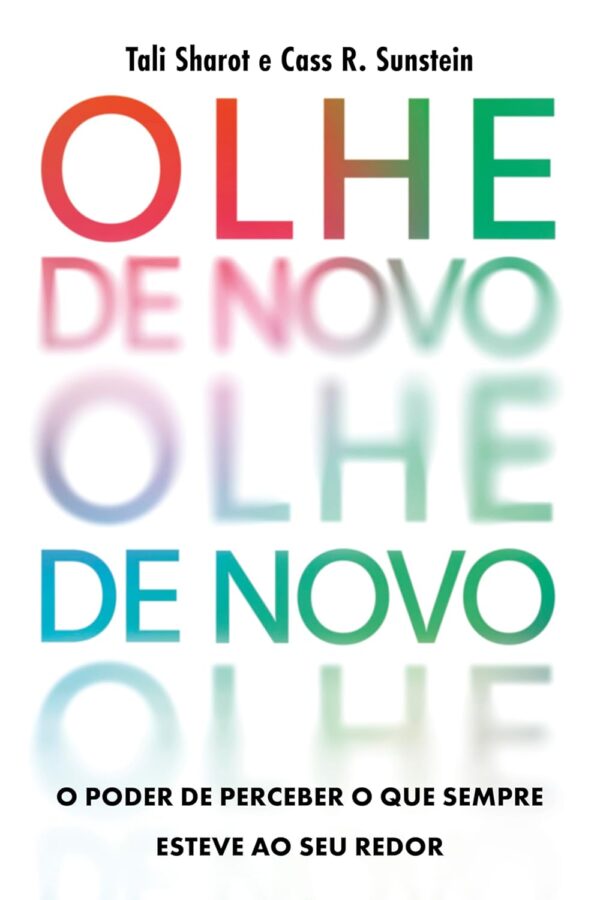 Olhe de novo: O poder de perceber o que sempre esteve ao seu redor.