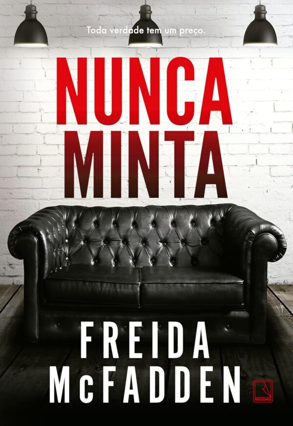 Nunca minta -  Freida McFadden (Autor), Irinêo Baptista Netto (Tradutor)