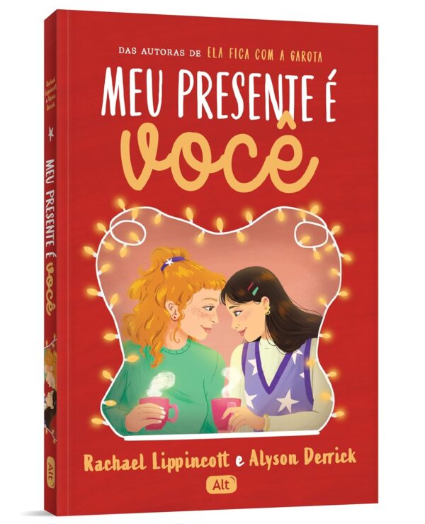 Meu presente é você -  Rachael Lippincott (Autor), Alyson Derrick (Autor), Mariana Mortani (Tradutor)