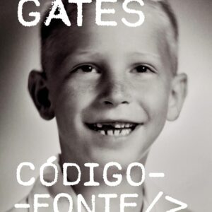 Código-fonte: Como tudo começou -  Bill Gates (Autor), Claudio Alves Marcondes (Tradutor), Cássio de Arantes Leite (Tradutor)