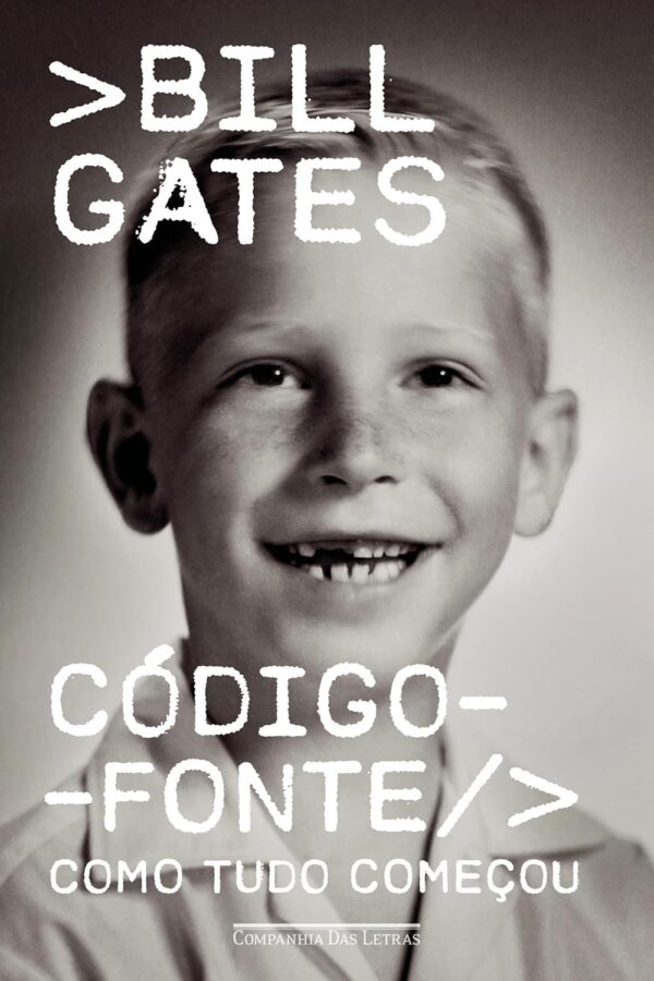Código-fonte: Como tudo começou -  Bill Gates (Autor), Claudio Alves Marcondes (Tradutor), Cássio de Arantes Leite (Tradutor)