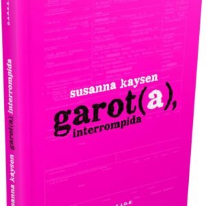 Garota, Interrompida -  Susanna Kaysen (Autor)