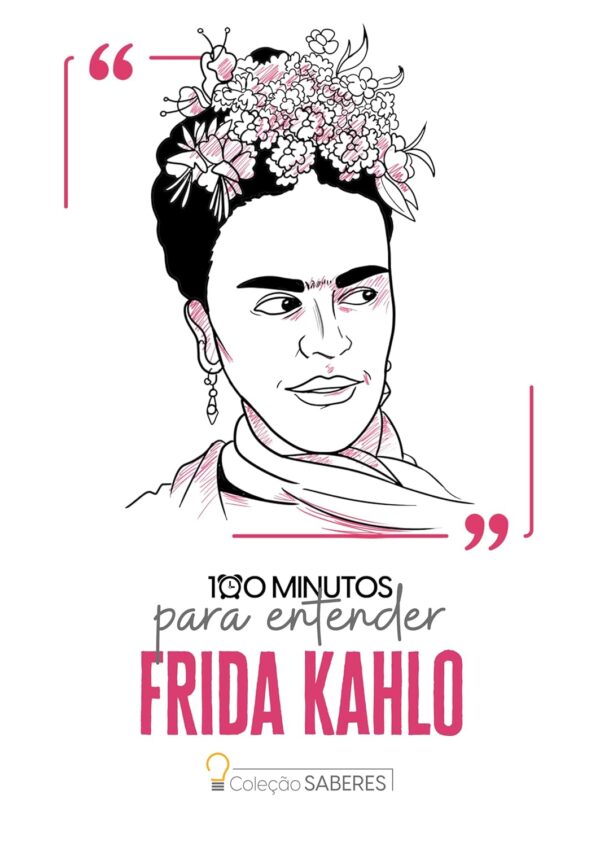 100 minutos para entender Frida Kahlo - Astral Cultural