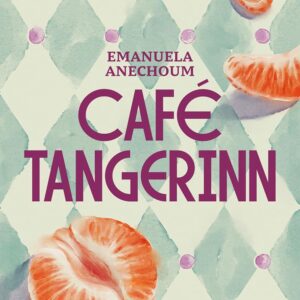 Café Tangerinn -  Emanuela Anechoum (Autor), Francesca Cricelli (Tradutor)