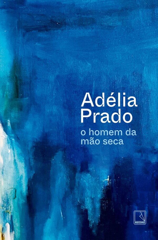 O homem da mão seca -  Adélia Prado (Autor)