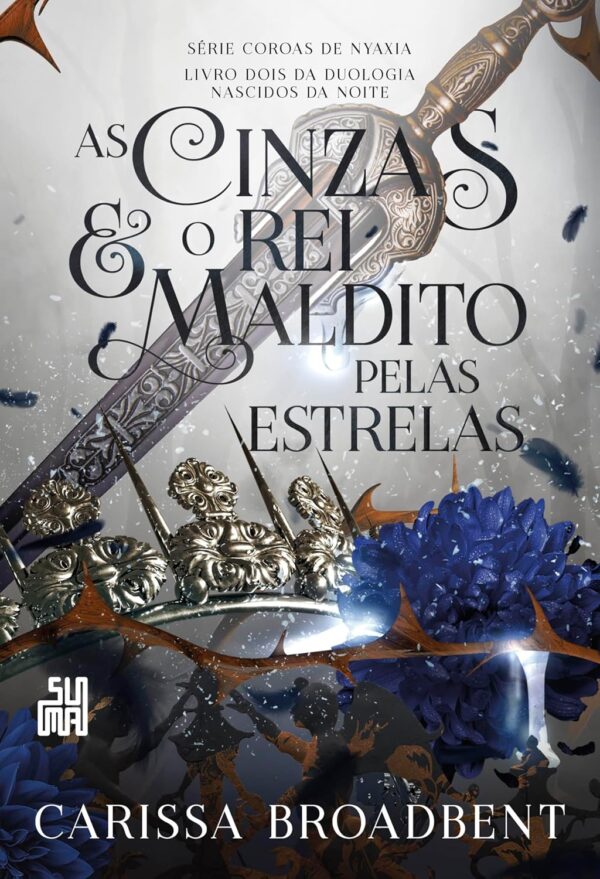 As cinzas e o rei maldito pelas estrelas: Livro 2 da duologia Nascidos da Noite -  Carissa Broadbent (Autor), Jana Bianchi (Tradutor)