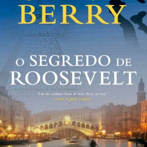 O segredo de Roosevelt -  Steve Berry (Autor), Paulo Geiger (Tradutor)
