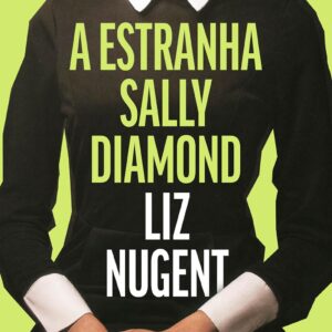 A estranha Sally Diamond - Liz Nugent (Autor), Juliana Romeiro