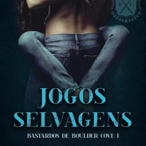 Jogos selvagens (Bastardos de Boulder Cove Livro 1) -  Rachel Leigh (Autor), Carol Dias (Tradutor)