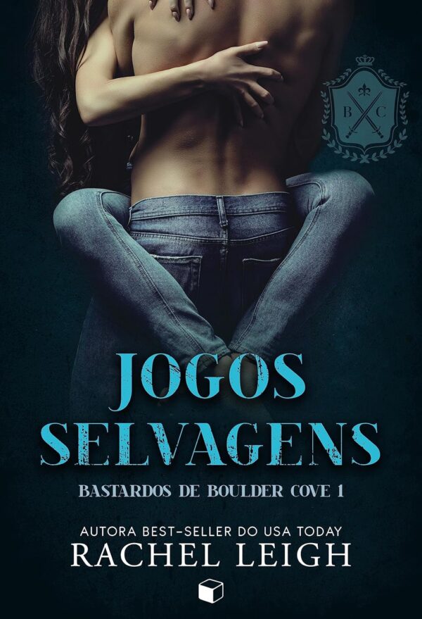 Jogos selvagens (Bastardos de Boulder Cove Livro 1) -  Rachel Leigh (Autor), Carol Dias (Tradutor)
