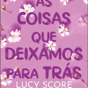 As Coisas que Deixamos Para Trás (Sucesso no Tiktok) (Volume 3) -  Lucy Score (Autor), Letícia Carvalho