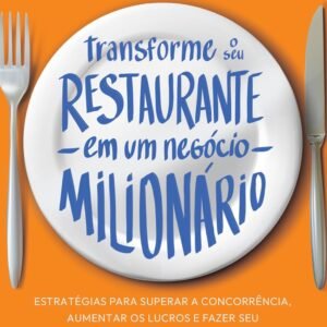 Transforme o seu restaurante em um negócio milionário: Estratégias para superar a concorrência, aumentar os lucros e fazer seu negócio prosperar -  Marcelo Marani (Autor)