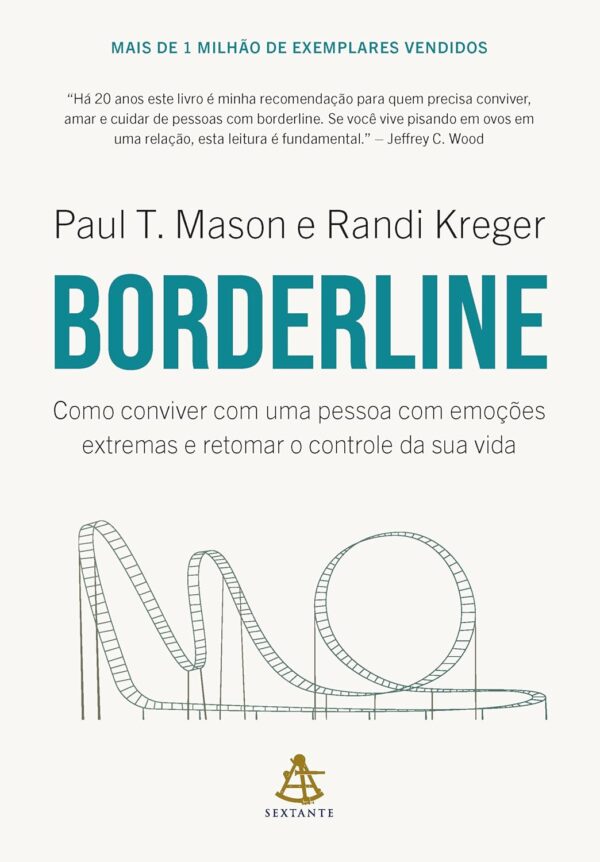 Borderline: Como conviver com uma pessoa com emoções extremas e retomar o controle da sua vida -  Randi Kreger (Autor), Paul T. Mason (Autor), Alves Calado