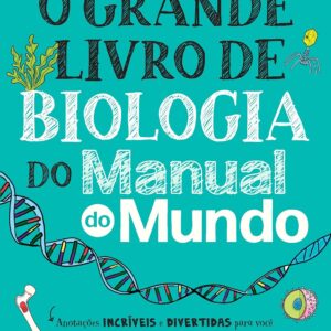 O Grande Livro de Biologia do Manual do Mundo -  Workman Publishing (Autor), Matthew Brown (Autor), Manual do Mundo (Criador), Cláudio Biasi (Tradutor)