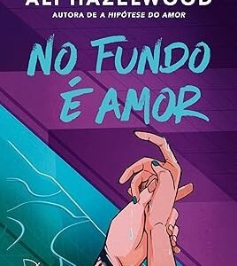 No fundo é amor Capa comum – Ali Hazelwood (Autor), Thaís Britto (Tradutor)