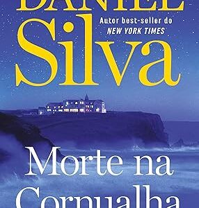 Morte na Cornualha – O restaurador e espião Gabriel Allon busca um quadro perdido de Picasso numa trama eletrizante Capa comum – Daniel Silva (Autor), Laura Folgueira (Tradutor)