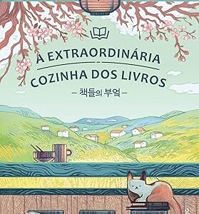 A extraordinária cozinha dos livros Capa comum –Kim Jee-Hye (Autor), Juliane Ferreira da Silva Santos (Tradutor)