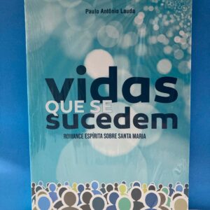 Vidas que se sucedem-autor(Paulo Antônio lauda)