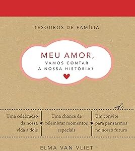 Meu amor, vamos contar a nossa história? (Tesouros de família): Um livro para dar e receber de volta Capa dura –Elma Van Vliet (Autor), Camila Werner (Tradutor)