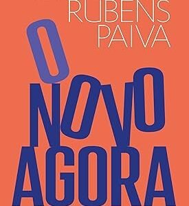 O novo agora: Do mesmo autor de Feliz ano velho e Ainda estou aqui Capa comum – Marcelo Rubens Paiva (Autor), Alceu Chiesorin Nunes (Arte de Capa)