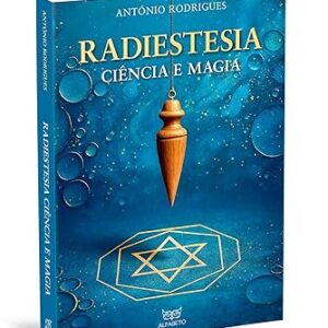 Radiestesia - Ciência e Magia Capa comum – António Rodrigues (Autor)