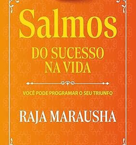 Salmos do Sucesso na Vida: Você Pode Programar o seu Triunfo Capa comum –Raja Marausha (Autor)