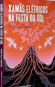 Xamãs elétricos na festa do sol (com brinde) Capa comum – Mónica Ojeda (Autor), Silvia Massimini Felix (Tradutor)