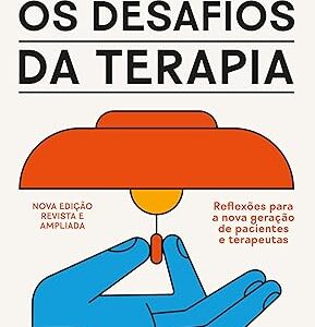 Os desafios da terapia: Reflexões para a nova geração de pacientes e terapeutas Capa comum –  Irvin D. Yalom (Autor)