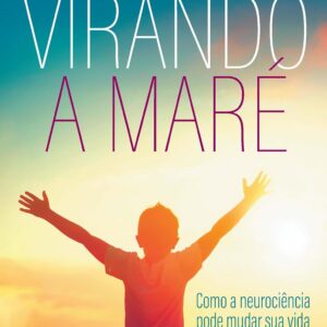 Virando a maré: Como a neurociência pode mudar sua vida - Capa comum