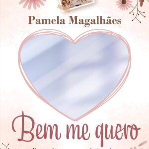 Bem me quero: Desenvolva seu amor-próprio e viva o relacionamento que você deseja - Capa comum