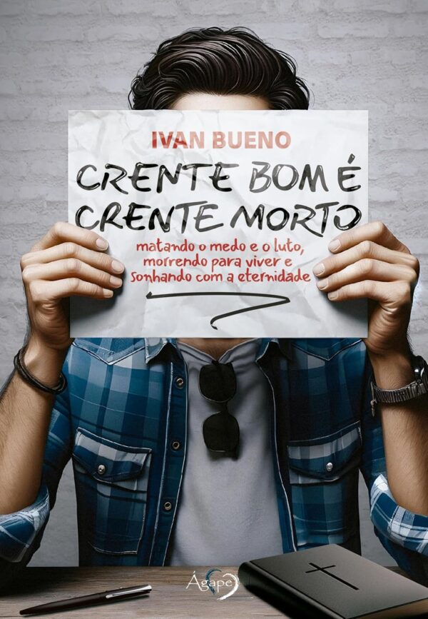 CRENTE BOM É CRENTE MORTO: Matando o medo e o luto, morrendo para viver e sonhando com a eternidade - Capa comum