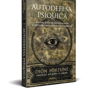 Autodefesa Psíquica: Manual Prático e Definitivo de Proteção Contra Ataques Paranormais - Capa dura