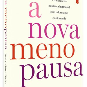 A nova menopausa: Viva a fase da mudança hormonal com informação e autonomia - Capa comum