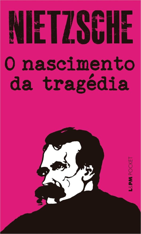 O nascimento da tragédia - Edição de Bolso