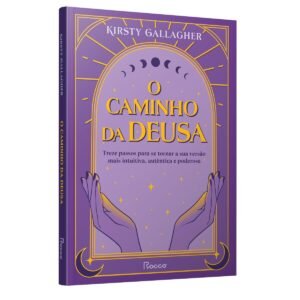 O caminho da deusa: Treze passos para se tornar a sua versão mais intuitiva, autêntica e poderosa - Capa comum