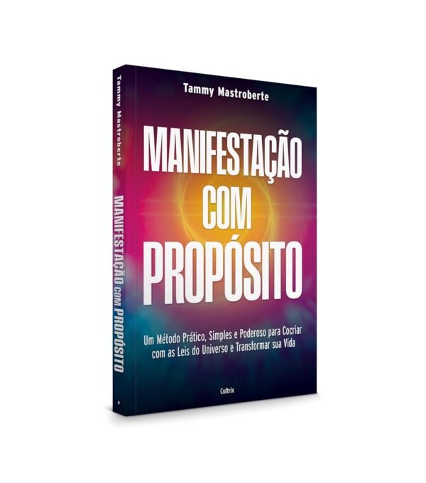 Manifestação com Propósito: Um Método Prático, Simples e Poderoso Para Cocriar com as Leis do Universo e Transformar sua Vida - Capa comum