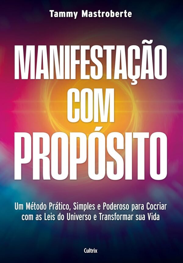 Manifestação com Propósito: Um Método Prático, Simples e Poderoso Para Cocriar com as Leis do Universo e Transformar sua Vida - Capa comum - Imagem 3