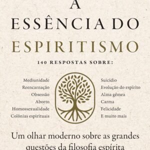 A essência do espiritismo: Um olhar moderno sobre as grandes questões da filosofia espírita - Capa comum