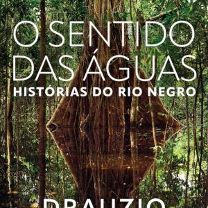O sentido das águas: Histórias do rio Negro - Capa comum
